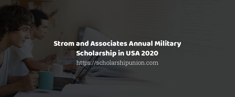 Feature image for Strom and Associates Annual Military Scholarship in USA 2020