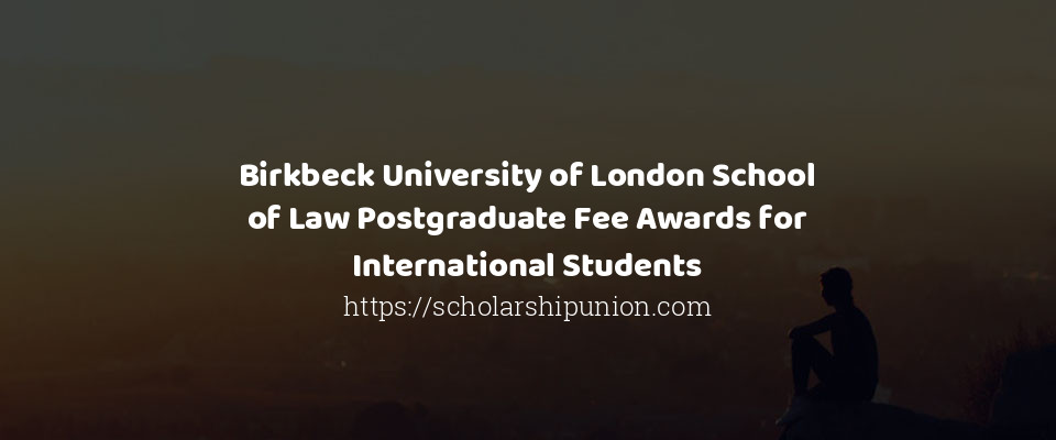 Feature image for Birkbeck University of London School of Law Postgraduate Fee Awards for International Students