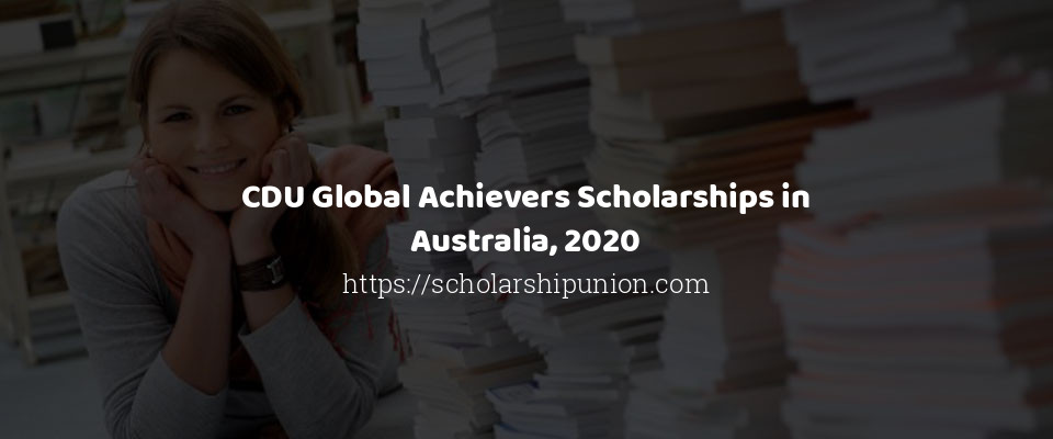 Feature image for CDU Global Achievers Scholarships in Australia, 2020