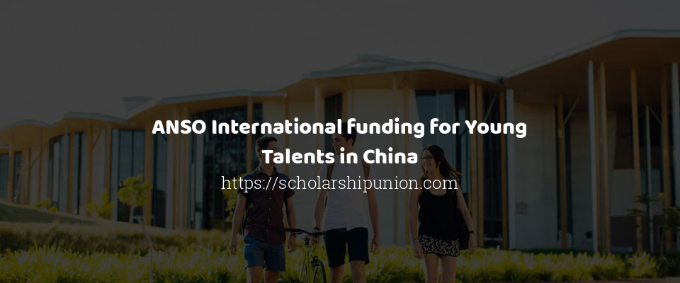 Feature image for ANSO International funding for Young Talents in China