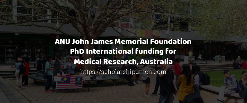 Feature image for ANU John James Memorial Foundation PhD International funding for Medical Research, Australia