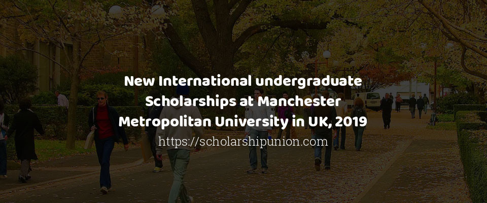 Feature image for New International undergraduate Scholarships at Manchester Metropolitan University in UK, 2019