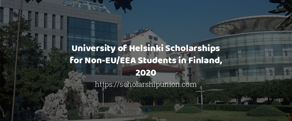 Feature image for University of Helsinki Scholarships for Non-EU/EEA Students in Finland, 2020