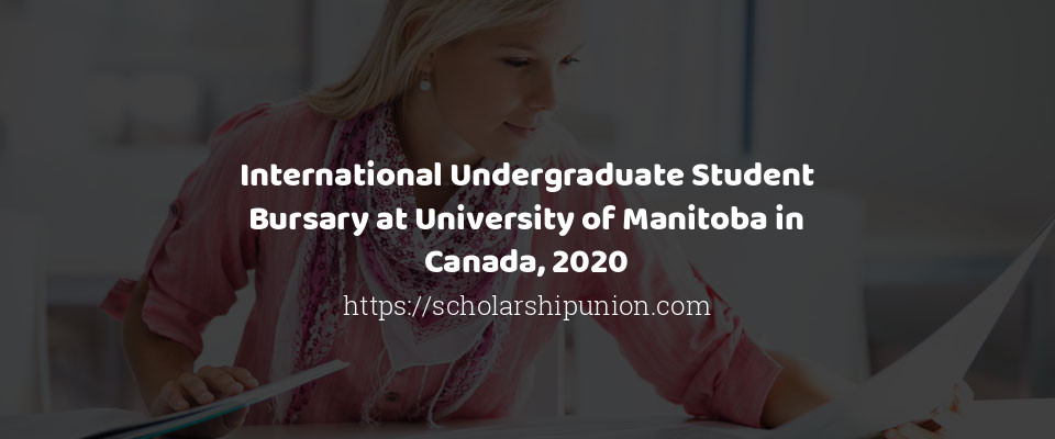 Feature image for International Undergraduate Student Bursary at University of Manitoba in Canada, 2020