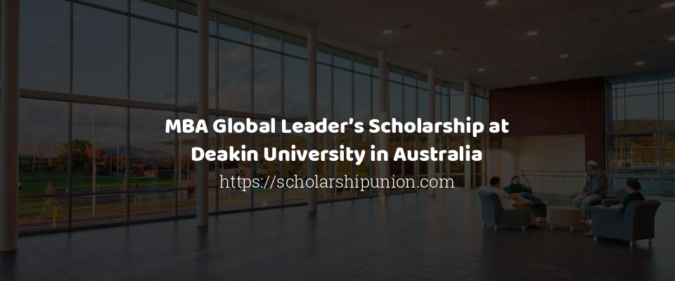 Feature image for MBA Global Leader’s Scholarship at Deakin University in Australia