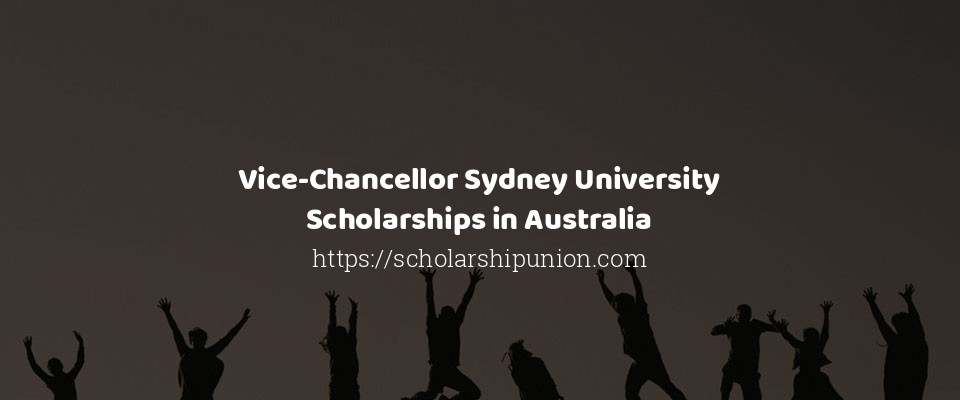 Feature image for Vice-Chancellor Sydney University Scholarships in Australia