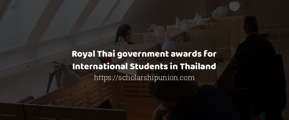 Feature image for Royal Thai government awards for International Students in Thailand