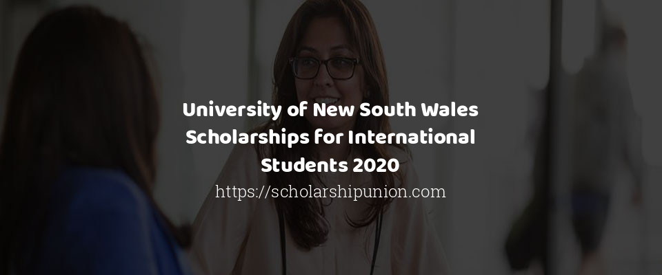 Feature image for University of New South Wales Scholarships for International Students 2020
