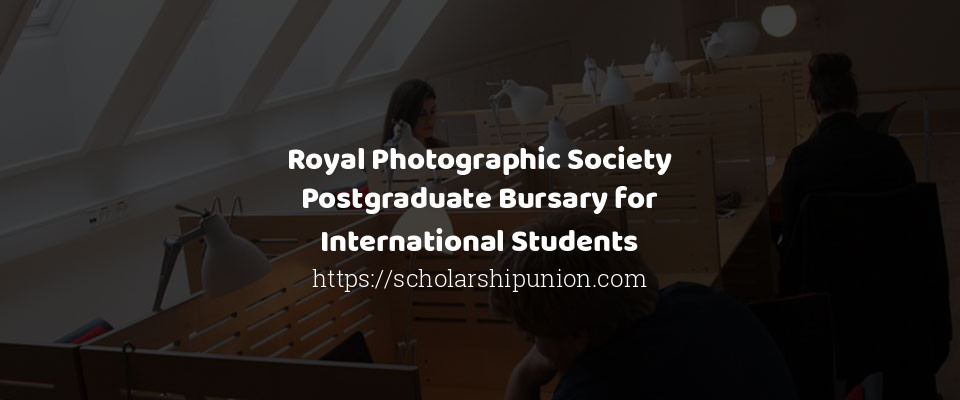 Feature image for Royal Photographic Society Postgraduate Bursary for International Students