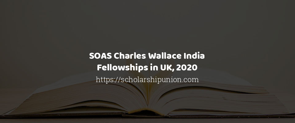 Feature image for SOAS Charles Wallace India Fellowships in UK, 2020