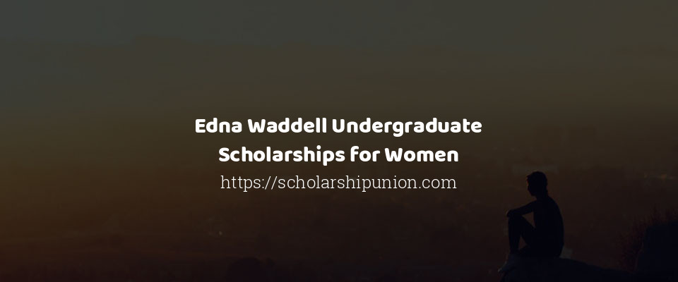Feature image for Edna Waddell Undergraduate Scholarships for Women