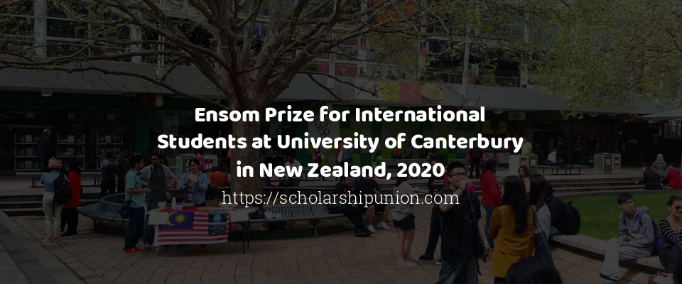 Feature image for Ensom Prize for International Students at University of Canterbury in New Zealand, 2020