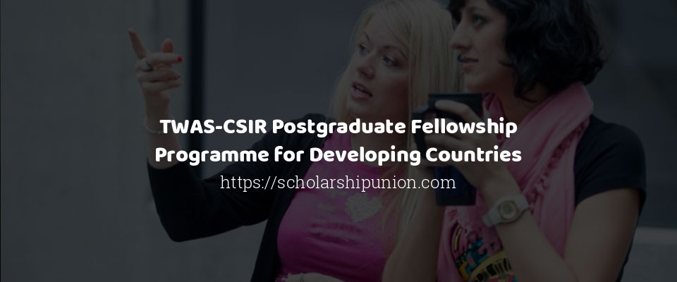 Feature image for TWAS-CSIR Postgraduate Fellowship Programme for Developing Countries