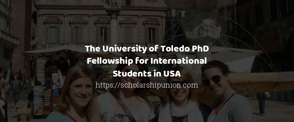 Feature image for The University of Toledo PhD Fellowship for International Students in USA