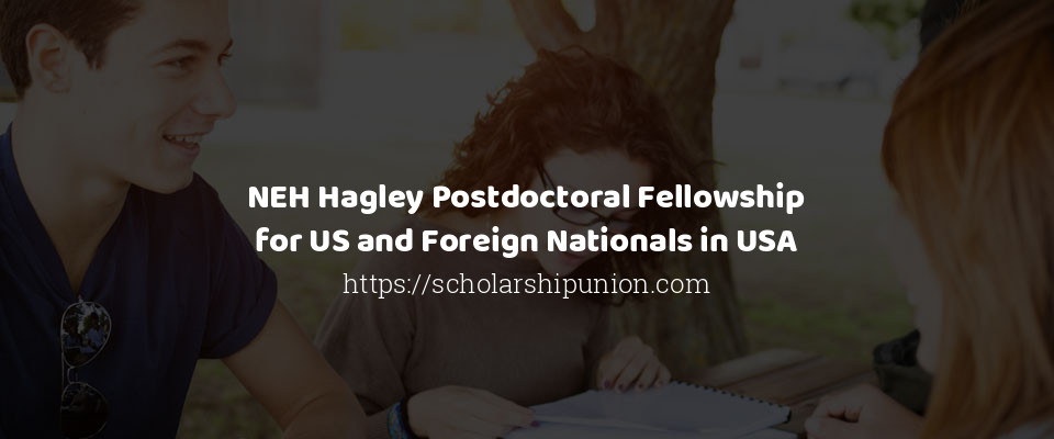 Feature image for NEH Hagley Postdoctoral Fellowship for US and Foreign Nationals in USA
