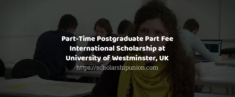 Feature image for Part-Time Postgraduate Part Fee International Scholarship, UK