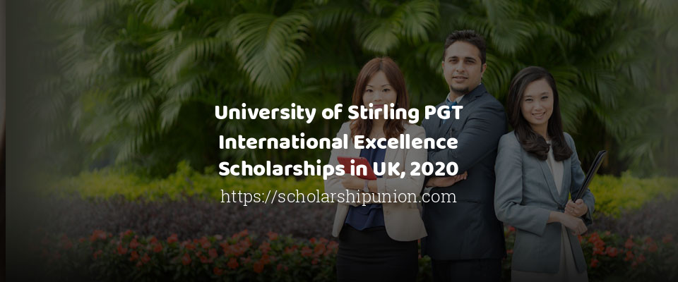 Feature image for University of Stirling PGT International Excellence Scholarships in UK, 2020