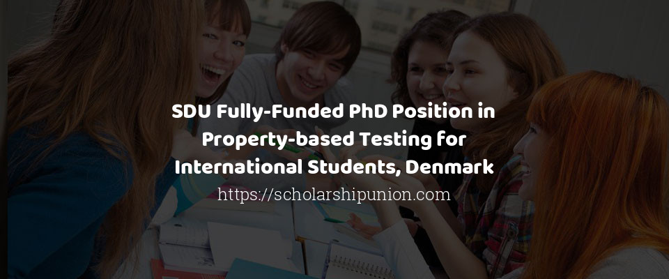 Feature image for SDU Fully-Funded PhD Position in Property-based Testing for International Students, Denmark