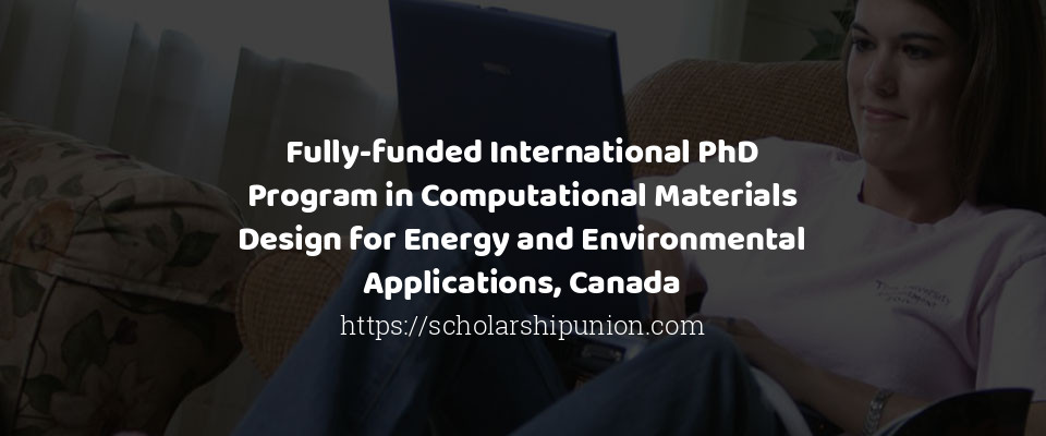 Feature image for Fully-funded International PhD Program in Computational Materials Design for Energy and Environmental Applications, Canada