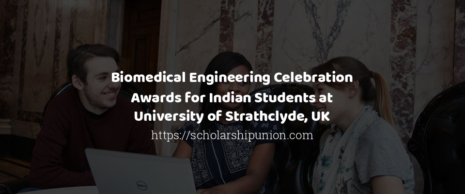 Feature image for Biomedical Engineering Celebration Awards for Indian Students at University of Strathclyde, UK