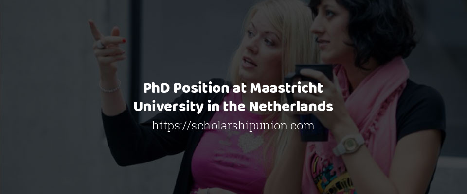 Feature image for PhD Position at Maastricht University in the Netherlands