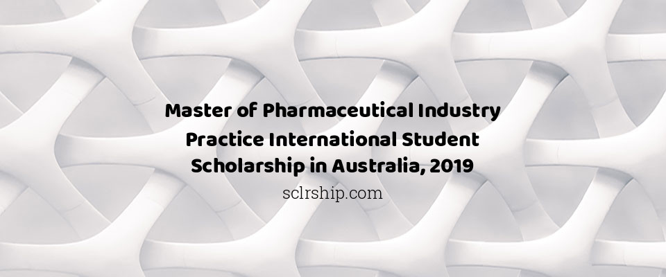 Feature image for Master of Pharmaceutical Industry Practice International Student Scholarship in Australia, 2019