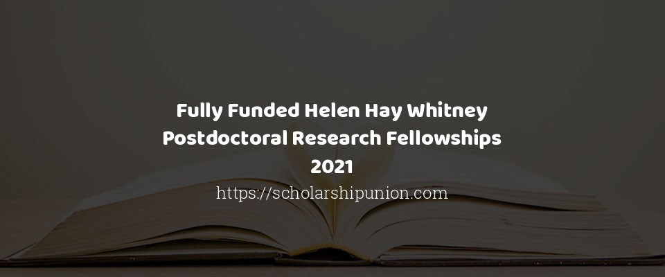 Feature image for Fully Funded Helen Hay Whitney Postdoctoral Research Fellowships 2021