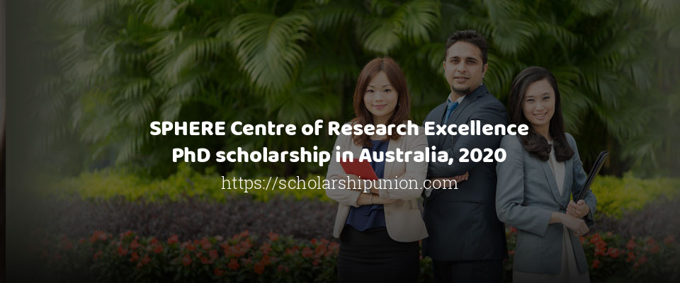 Feature image for SPHERE Centre of Research Excellence PhD scholarship in Australia, 2020