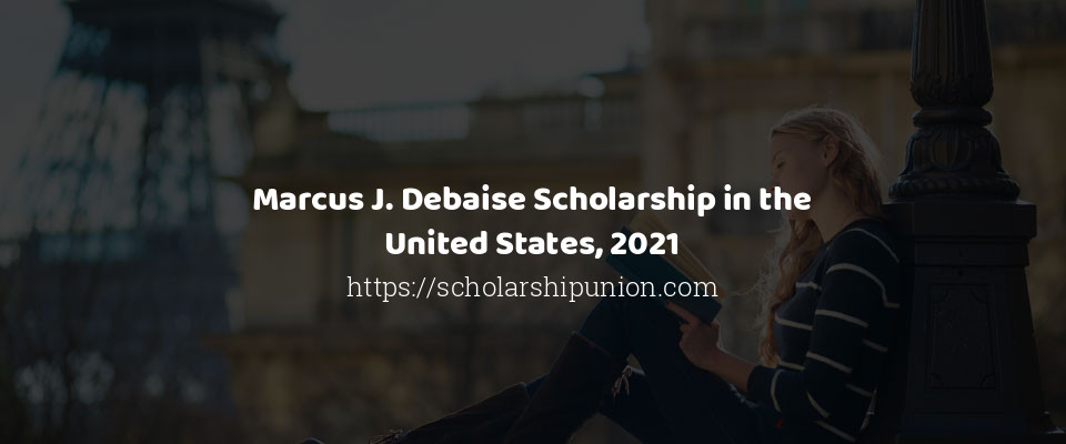 Feature image for Marcus J. Debaise Scholarship in the United States, 2021