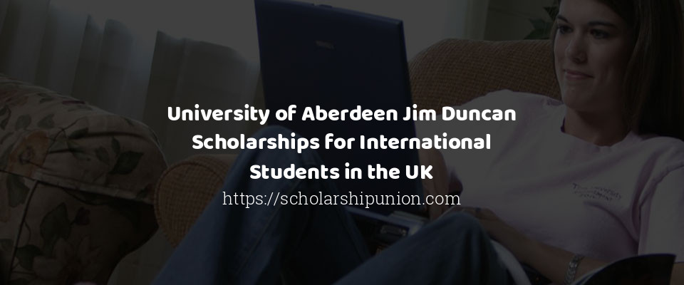 Feature image for University of Aberdeen Jim Duncan Scholarships for International Students in the UK
