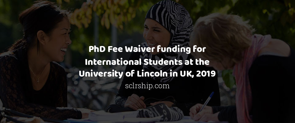 Feature image for PhD Fee Waiver funding for International Students at the University of Lincoln in UK, 2019