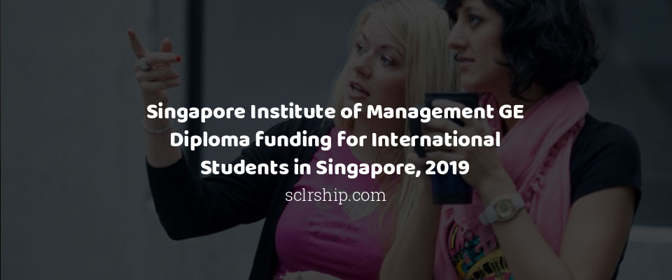 Feature image for Singapore Institute of Management GE Diploma funding for International Students in Singapore, 2019