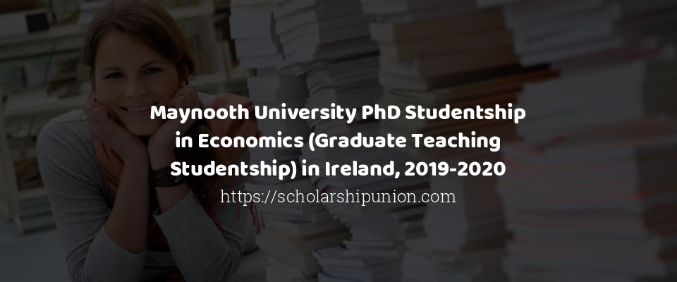 Feature image for Maynooth University PhD Studentship in Economics (Graduate Teaching Studentship) in Ireland, 2019-2020