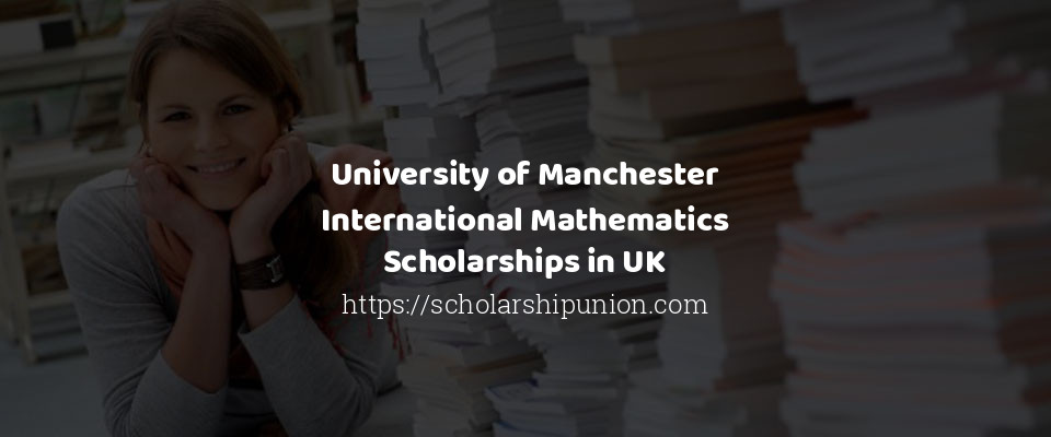 Feature image for University of Manchester International Mathematics Scholarships in UK