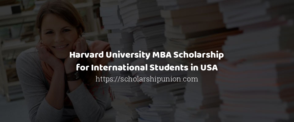 Feature image for Harvard University MBA Scholarship for International Students in USA