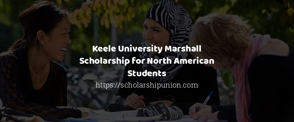 Feature image for Keele University Marshall Scholarship for North American Students