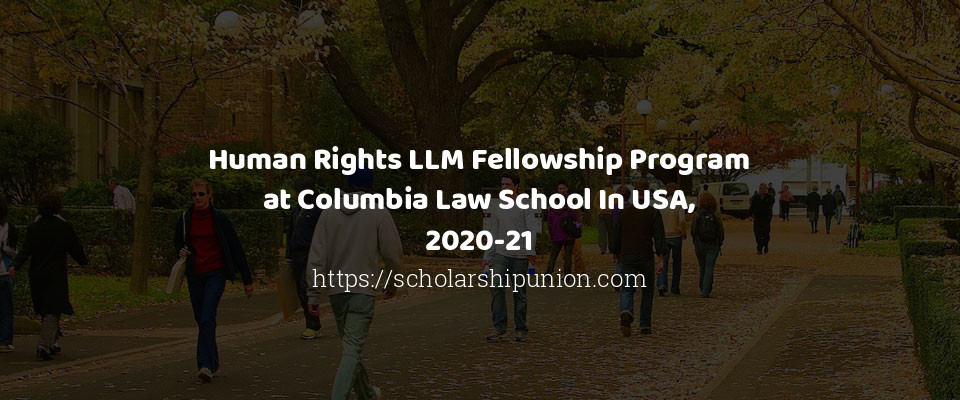 Feature image for Human Rights LLM Fellowship Program at Columbia Law School In USA, 2020-21