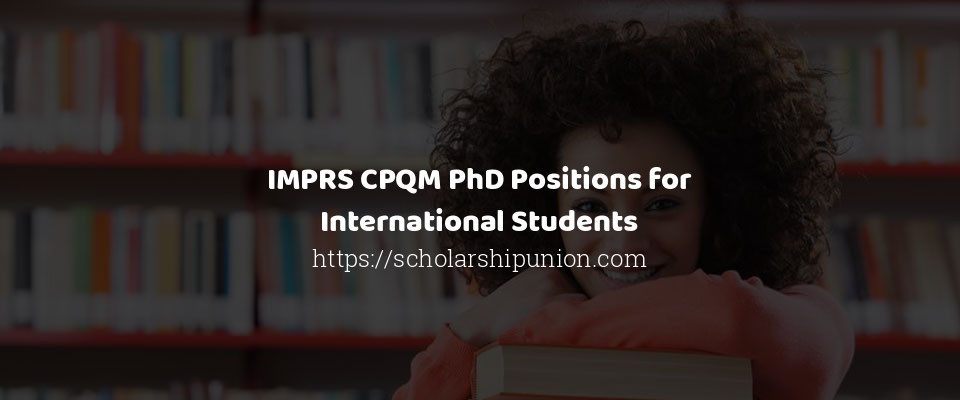 Feature image for IMPRS CPQM PhD Positions for International Students