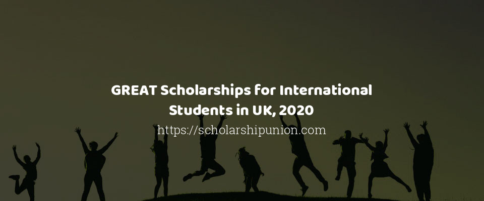 Feature image for GREAT Scholarships for International Students in UK, 2020