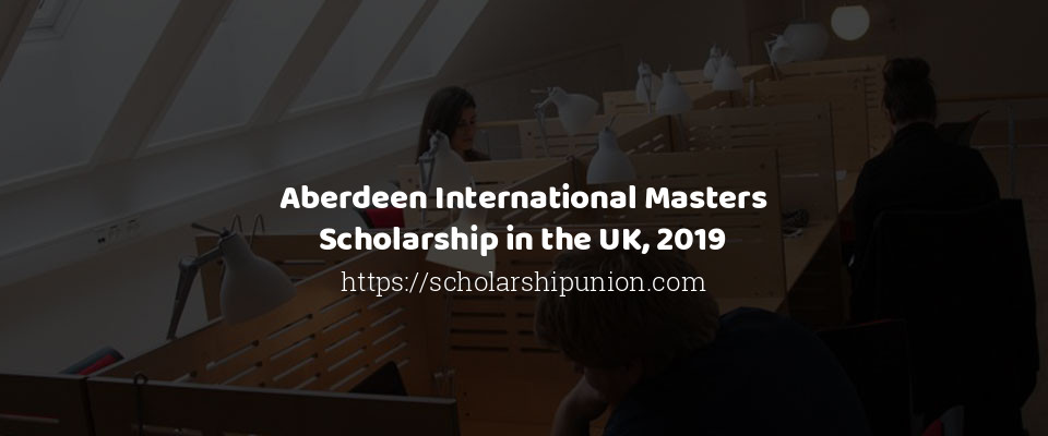 Feature image for Aberdeen International Masters Scholarship in the UK, 2019