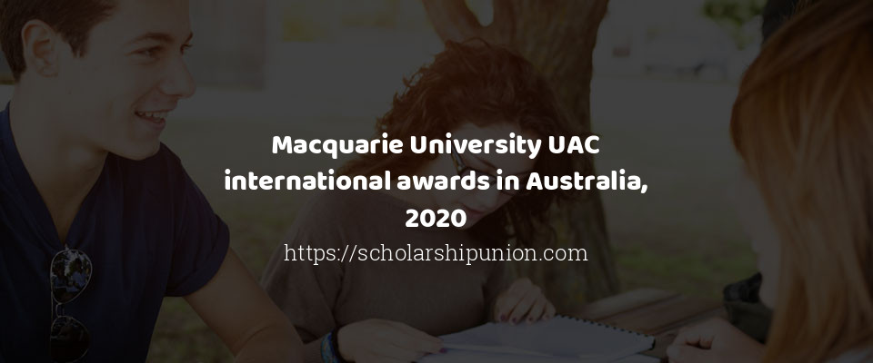 Feature image for Macquarie University UAC international awards in Australia, 2020
