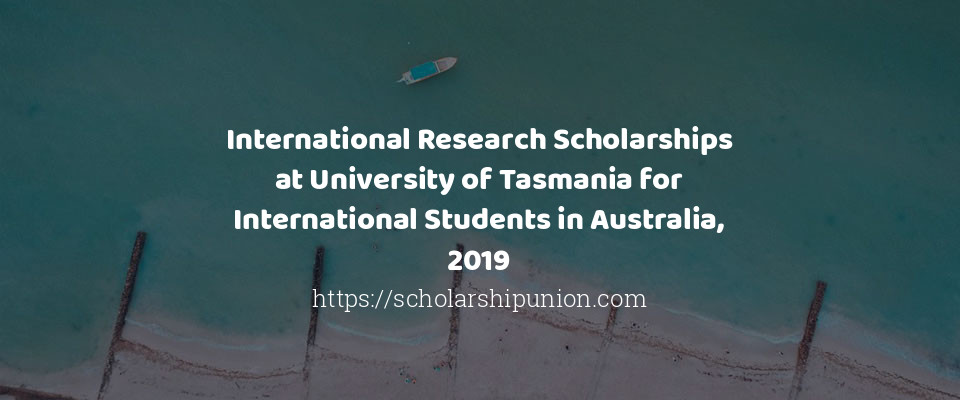 Feature image for International Research Scholarships at University of Tasmania for International Students in Australia, 2019