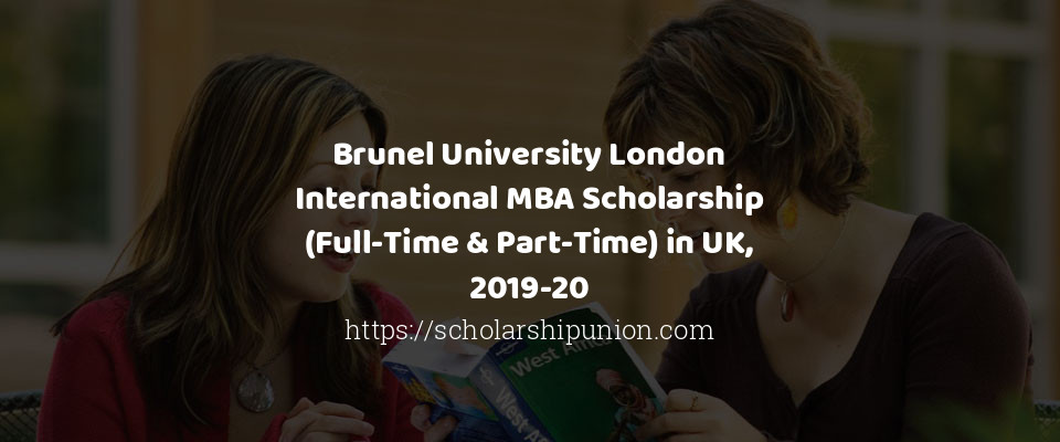 Feature image for Brunel University London International MBA Scholarship (Full-Time & Part-Time) in UK, 2019-20