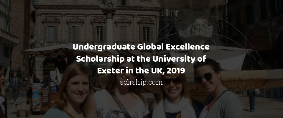 Feature image for Undergraduate Global Excellence Scholarship at the University of Exeter in the UK, 2019