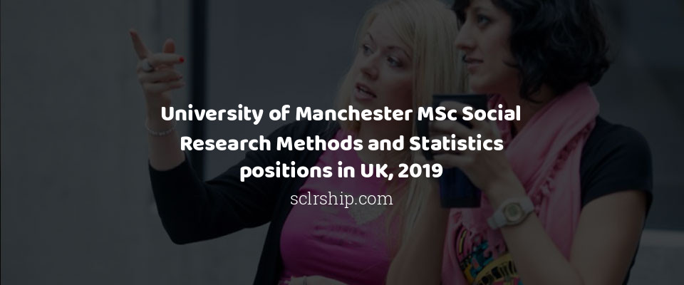 Feature image for University of Manchester MSc Social Research Methods and Statistics positions in UK, 2019