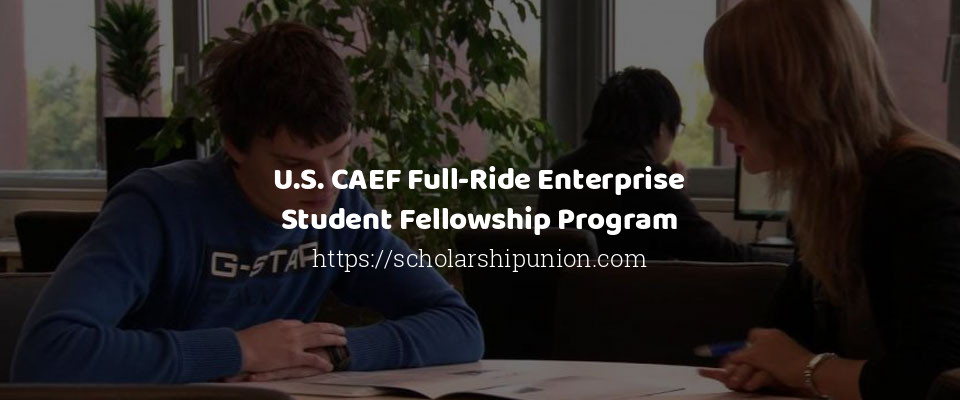 Feature image for U.S. CAEF Full-Ride Enterprise Student Fellowship Program