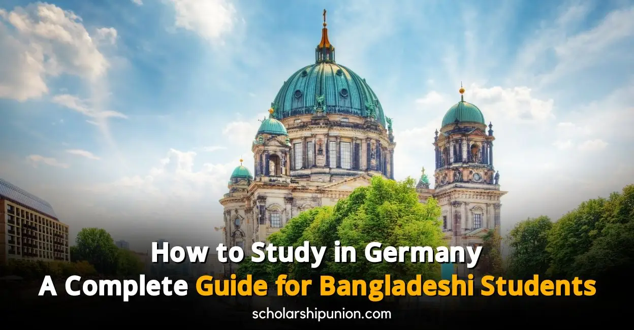 How to Study in Germany: A Complete Guide for Bangladeshi Students 2025