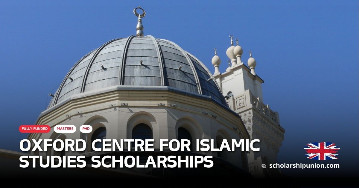 Oxford Centre for Islamic Studies Scholarships | Fully Funded