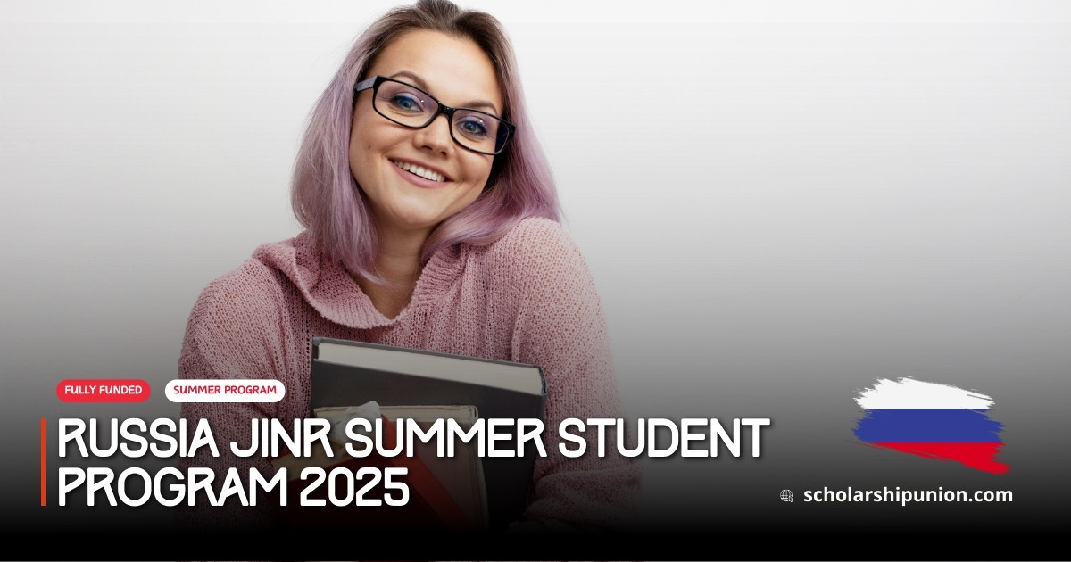 Russia JINR Summer Student Program 2025 | Fully Funded