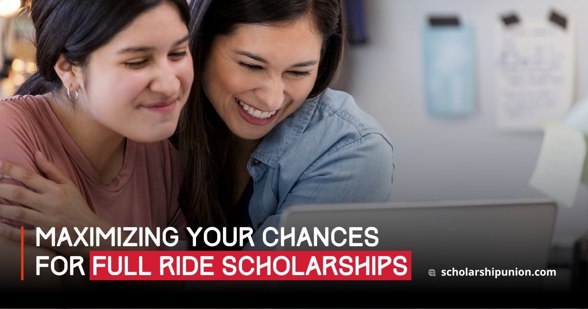 Maximizing Your Chances for Full Ride Scholarships 2025